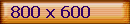800 x 600