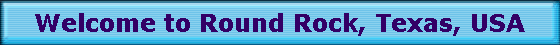 Welcome to Round Rock, Texas, USA